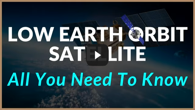 Low Earth Orbit Satellite: All You Need To Know