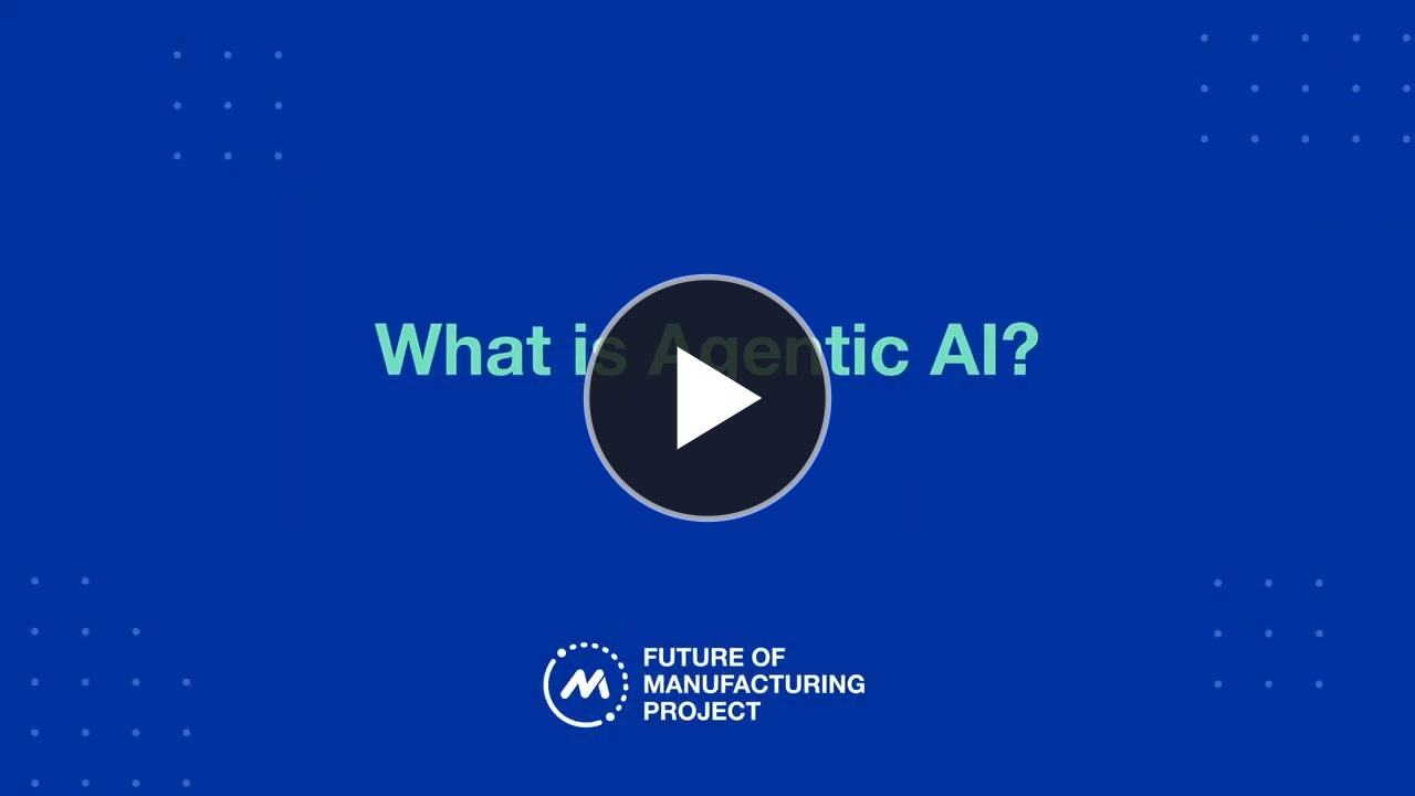 Agentic AI | AI Insights Series | MLC Future of Manufacturing Project